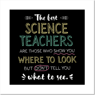 The best Science Teachers Appreciation Gifts - Quote Show you where to look Posters and Art